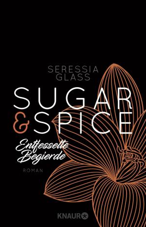 Cover of the book Sugar & Spice - Entfesselte Begierde by Constanze Köpp