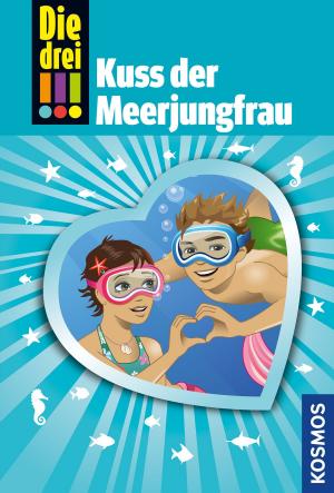Cover of the book Die drei !!!, 72, Kuss der Meerjungfrau (drei Ausrufezeichen) by Henriette Wich