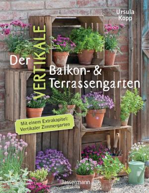 Cover of the book Der vertikale Balkon- & Terrassengarten by Sarah Aßmann