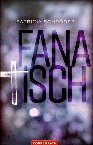 Cover of the book Fanatisch by Jutta Wilke