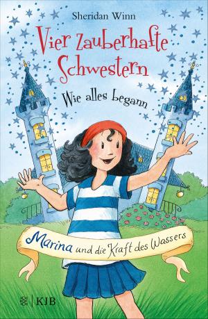 Cover of the book Vier zauberhafte Schwestern – Wie alles begann: Marina und die Kraft des Wassers by John Boyne