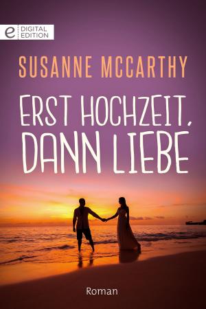 Cover of the book Erst Hochzeit, dann Liebe by TESSA RADLEY