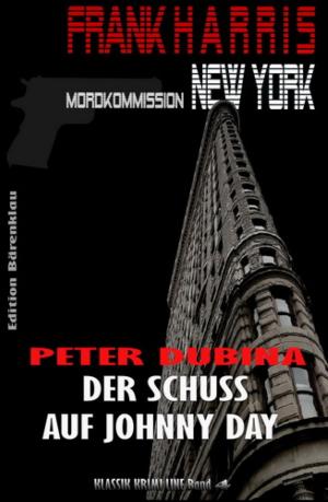 Cover of the book Der Schuss auf Johnny Day (Frank Harris, Mordkommission New York, Band 4) by Cornelia von Soisses, Franz von Soisses