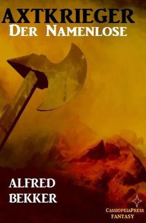 Cover of the book Axtkrieger: Der Namenlose by Alfred Bekker, Lukas Vering, Alexander Bertsch
