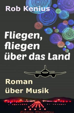 Cover of the book Fliegen, fliegen über das Land by Alfred Bekker, Marten Munsonius