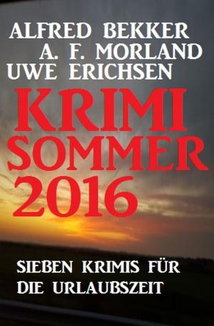 Cover of the book Krimi Sommer 2016: Sieben Krimis für die Urlaubszeit by Alfred Bekker, Richard Hey, Horst Bieber