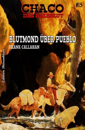 Book cover of Chaco #15: Blutmond über Pueblo