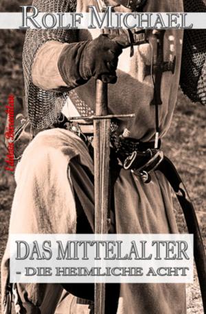 Book cover of DAS MITTELALTER - DIE HEIMLICHE ACHT und andere Geschichten aus Nordhessen #1