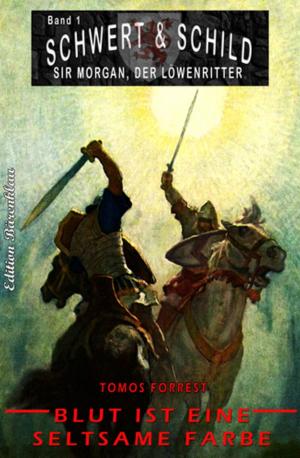 Book cover of Schwert und Schild - Sir Morgan, der Löwenritter #1: Blut ist eine seltsame Farbe