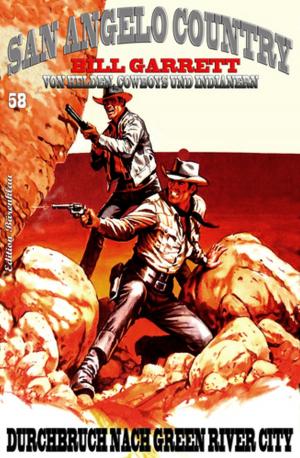 Cover of the book SAN ANGELO COUNTRY #58: Durchbruch nach Green River City by Hendrik M. Bekker