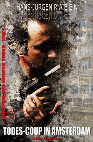 Cover of the book Die Spur des weißen Todes #1: Todes-Coup in Amsterdam by Hans-Jürgen Raben