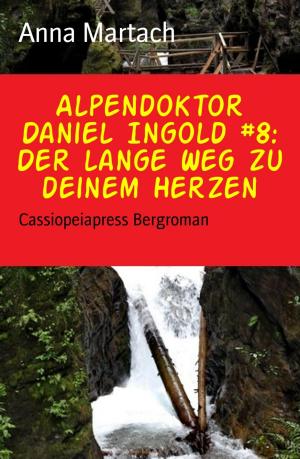 Book cover of Alpendoktor Daniel Ingold #8: Der lange Weg zu deinem Herzen