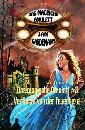 Cover of the book Das magische Amulett #8: Verflucht von der Feuerhexe by Wolf G. Rahn