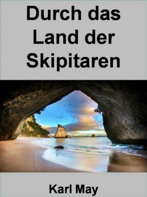 Cover of the book Durch das Land der Skipitaren - 398 -Seiten by Maurice Lambert