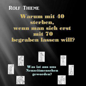 Cover of the book Warum mit 40 sterben, wennman sich erst mit 70 begraben lassen will? by Jürgen Ruszkowski