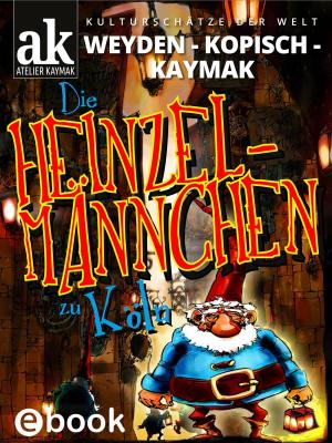 Cover of the book Die Heinzelmännchen zu Köln by Jens Wahl