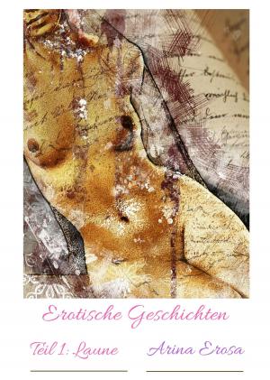 Cover of the book Erotische Kurzgeschichten. Teil 1: Laune by Dr. Hanspeter Hemgesberg