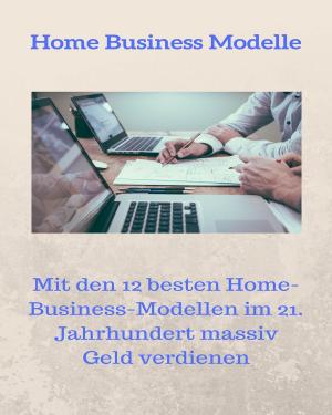 Cover of the book Home Business Modelle by Esther Grünig-Schöni