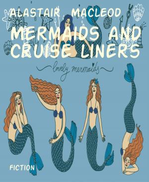 Cover of the book Mermaids and Cruise liners by Mohammad Amin Sheikho, A. K. John Alias Al-Dayrani, Samir Ahmed al Hindy