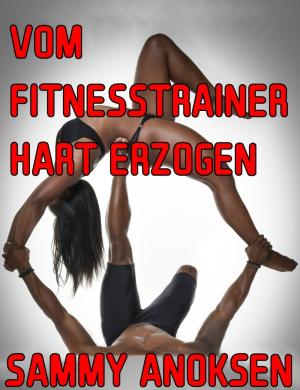 Book cover of Vom Fitnesstrainer hart erzogen