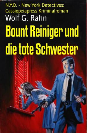 Cover of the book Bount Reiniger und die tote Schwester by Alfred Bekker, A. F. Morland, Pete Hackett