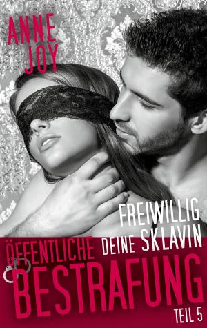 Cover of the book Freiwillig deine Sklavin Teil 5 by Verena Lechner