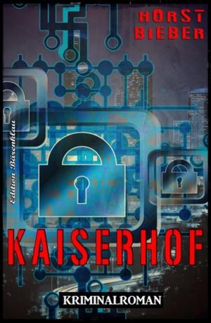 Cover of the book Kaiserhof: Kriminalroman by Alfred Bekker, Hendrik M. Bekker, Albert Baeumer