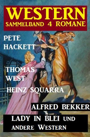 Book cover of Western Sammelband 4 Romane: Lady in Blei und andere Western