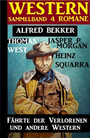 Cover of the book Sammelband 4 Western: Fährte der Verlorenen und andere Western by Alfred Bekker, Wolf G. Rahn, Hendrik M. Bekker, W. K. Giesa, W. A. Hary
