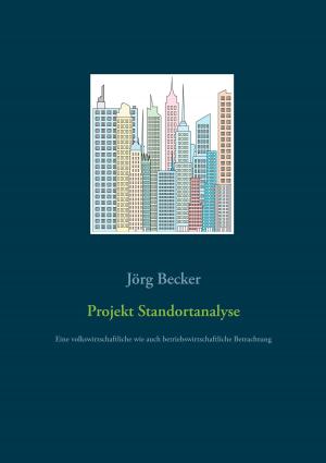 Cover of the book Projekt Standortanalyse by Björn Lampmann, Florian Wolf, Heinz Gsottberger