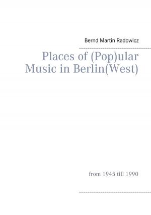Cover of the book Places of (Pop)ular Music in Berlin(West) by Frank Harris
