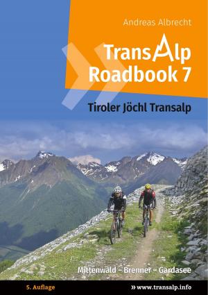 Cover of the book Transalp Roadbook 7: Tiroler Jöchl Transalp by fotolulu