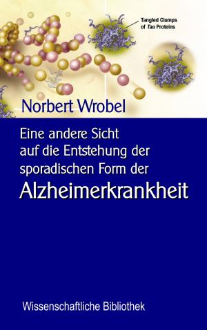 Cover of the book Eine andere Sicht auf die Entstehung der sporadischen Form der Alzheimerkrankheit by Manuela Bösch