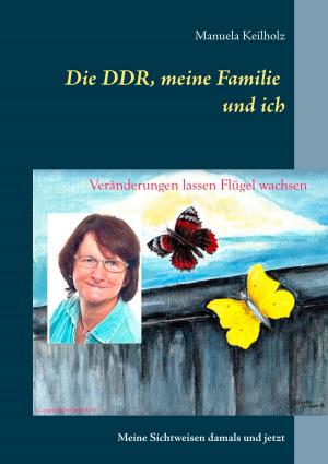 Cover of the book Die DDR, meine Familie und ich by Jörg Becker