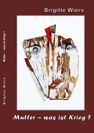 Cover of the book Mutter - was ist Krieg? by Peter Mersch