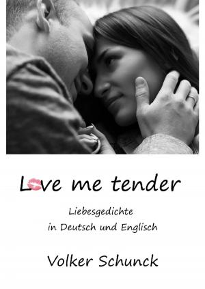 Cover of the book Love me tender by Daniel Karl Göhler