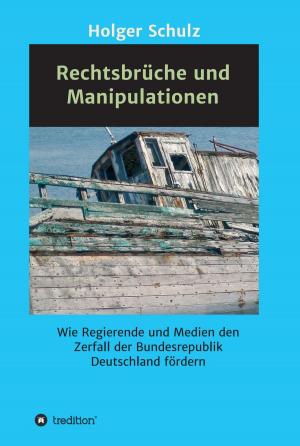 Cover of the book Rechtsbrüche und Manipulationen by Tanja Schumann, Dr. Eberhard Frohnecke