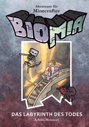 bigCover of the book BIOMIA - Abenteuer für Minecraft Spieler: #3 Das Labyrinth des Todes by 