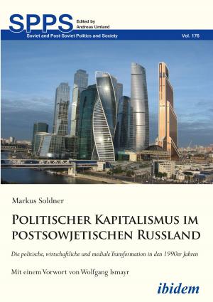 Cover of the book Politischer Kapitalismus im postsowjetischen Russland by Lucian Leuștean, Florian Kührer-Wielach, Gavin Bowd, Gábor Egry, Svetlana Suveica, Doina Anca Cretu