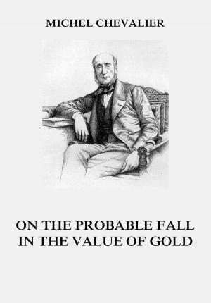 Cover of the book On the Probable Fall in the Value of Gold by Emile Zola