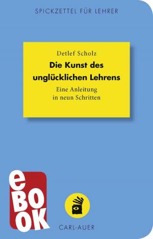 Cover of the book Die Kunst des unglücklichen Lehrens by 