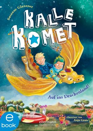 Cover of the book Kalle Komet. Auf ins Drachenland! by Dagmar Chidolue, Gitte Spee