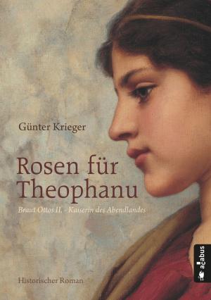 Cover of Rosen für Theophanu. Braut Ottos II. - Kaiserin des Abendlandes