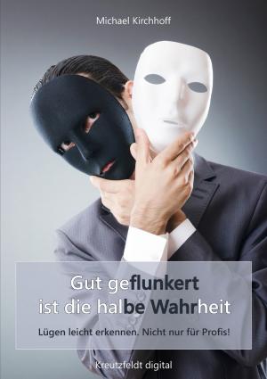 Cover of the book Gut geflunkert ist die halbe Wahrheit by Claude Reck
