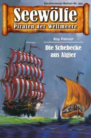 Cover of the book Seewölfe - Piraten der Weltmeere 393 by Burt Frederick