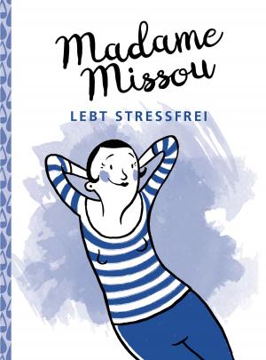 Cover of the book Madame Missou lebt stressfrei by Tim Schlüter, Michael Münz