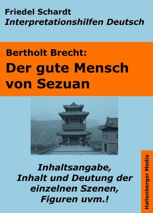 Cover of the book Der gute Mensch von Sezuan - Lektürehilfe und Interpretationshilfe. Interpretationen und Vorbereitungen für den Deutschunterricht. by Manfred Poser