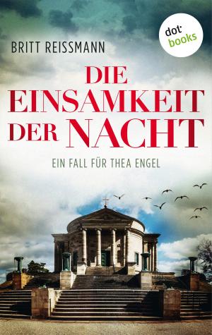 Cover of the book Die Einsamkeit der Nacht: Ein Fall für Thea Engel - Band 4 by Tanja Wekwerth