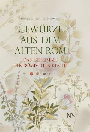 Cover of the book Gewürze aus dem Alten Rom by Wolfram Letzner