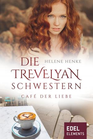 Cover of the book Die Trevelyan-Schwestern: Café der Liebe by Inge Helm